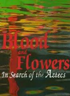BBC: Кровь и цветы. В поисках ацтеков