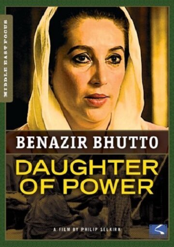 Беназир Бхутто — Дочь власти