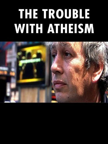 The Trouble with Atheism