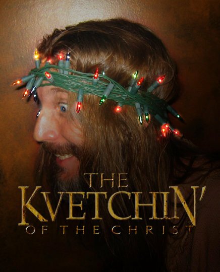 Kvetchin' of the Christ
